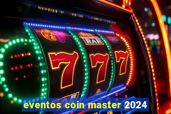 eventos coin master 2024